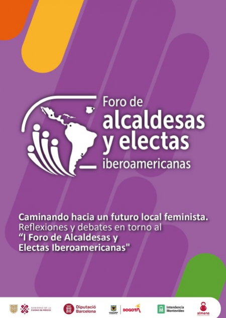 Reflexiones y debates en torno al I Foro de Alcaldesas y Electas Iberoamericanas: Caminando hacia un futuro local feminista. 