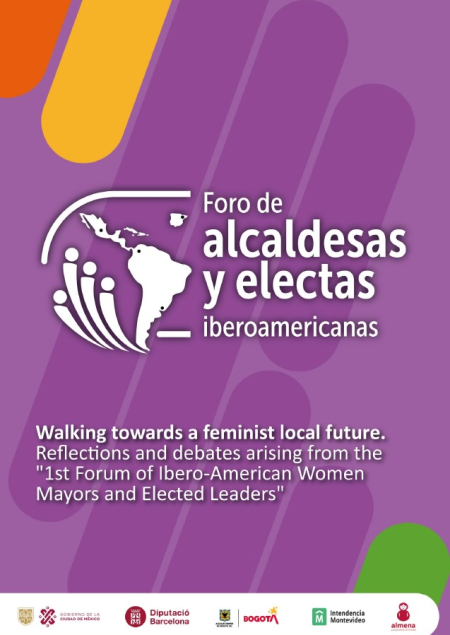 Walking towards a feminist local future. Reflections and debates arising from the 1st Forum of Ibero-American Women Mayors and Elected Leaders