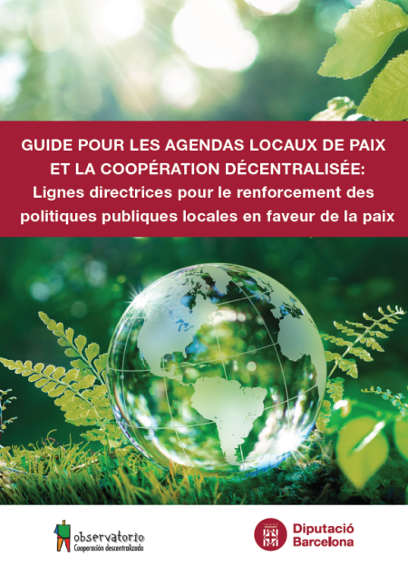 Guide pour les agendas locaux de paix et la coopération décentralisée: Lignes directrices pour le renforcement des politiques publiques locales en faveur de la paix